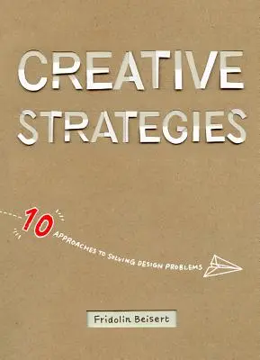 Kreatív stratégiák: Tervezési problémák megoldásának 10 megközelítése - Creative Strategies: 10 Approaches to Solving Design Problems