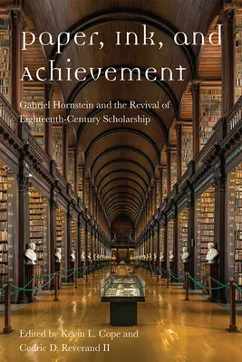 Papír, tinta és teljesítmény: Gabriel Hornstein és a tizennyolcadik századi tudományosság újjáéledése - Paper, Ink, and Achievement: Gabriel Hornstein and the Revival of Eighteenth-Century Scholarship