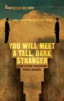 Találkozni fogsz egy magas, sötét idegennel: Executive Coaching kihívások - You Will Meet a Tall, Dark Stranger: Executive Coaching Challenges