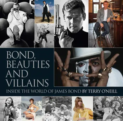 Bond: Terry O'Neill fotói: A végleges gyűjtemény - Bond: Photographed by Terry O'Neill: The Definitive Collection