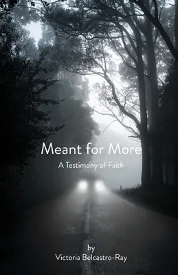 Többre hivatott: A bizonyságtétel a hitről - Meant for More: A Testimony of Faith