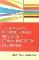 A kommunikációs zavarok bizonyítékokon alapuló gyakorlatának kézikönyve - The Handbook for Evidence-Based Practice in Communication Disorders