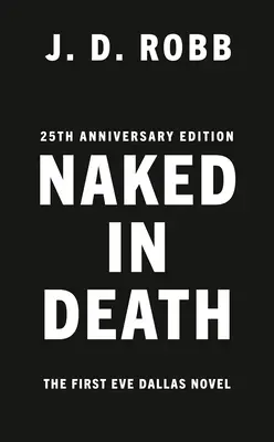 Meztelenül a halálban: 25. évfordulós kiadás - Naked in Death: 25th Anniversary Edition