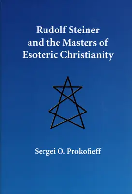 Rudolf Steiner és az ezoterikus kereszténység mesterei - Rudolf Steiner and the Masters of Esoteric Christianity