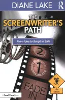 A forgatókönyvíró útja: Az ötlettől a forgatókönyvön át az eladásig - The Screenwriter's Path: From Idea to Script to Sale