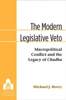 A modern törvényhozói vétó: Makropolitikai konfliktus és Chadha öröksége - The Modern Legislative Veto: Macropolitical Conflict and the Legacy of Chadha