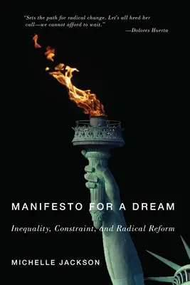 Kiáltvány egy álomért: Egyenlőtlenség, korlátok és radikális reformok - Manifesto for a Dream: Inequality, Constraint, and Radical Reform
