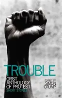 Trouble - Grist tiltakozás antológiája - novellák - Trouble - Grist anthology of protest - short stories