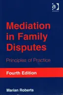 Közvetítés családi vitákban: A gyakorlat alapelvei - Mediation in Family Disputes: Principles of Practice