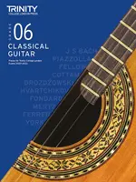 Trinity College London Klasszikus gitár vizsgadarabok 2020-2023: Grade 6 - Trinity College London Classical Guitar Exam Pieces 2020-2023: Grade 6