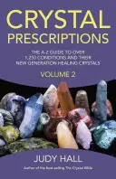 Kristályreceptek, 2. kötet: A-Z útmutató több mint 1250 állapothoz és azok új generációs gyógyító köveihez - Crystal Prescriptions, Volume 2: The A-Z Guide to More Than 1,250 Conditions and Their New Generation Healing Stones