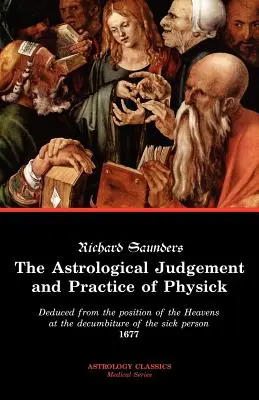 Az asztrológiai megítélés és a gyógyászat gyakorlata - The Astrological Judgement and Practice of Physick