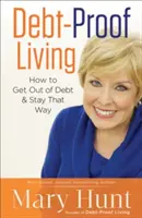 Adósságbiztos életvitel: Hogyan kerüljünk ki az adósságból és maradjunk is így - Debt-Proof Living: How to Get Out of Debt and Stay That Way