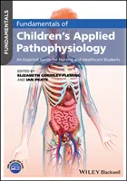 A gyermekek alkalmazott patofiziológiájának alapjai: Alapvető útmutató ápoló és egészségügyi hallgatók számára - Fundamentals of Children's Applied Pathophysiology: An Essential Guide for Nursing and Healthcare Students
