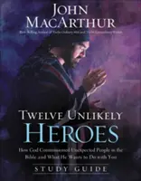 Tizenkét valószínűtlen hős: Hogyan bízott meg Isten váratlan embereket a Bibliában, és mit akar veled tenni - Twelve Unlikely Heroes: How God Commissioned Unexpected People in the Bible and What He Wants to Do with You