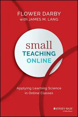 Kis tanítás online: A tanulástudomány alkalmazása az online osztályokban - Small Teaching Online: Applying Learning Science in Online Classes