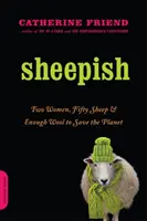 Sheepish: Két nő, ötven birka és elég gyapjú a bolygó megmentéséhez - Sheepish: Two Women, Fifty Sheep, and Enough Wool to Save the Planet