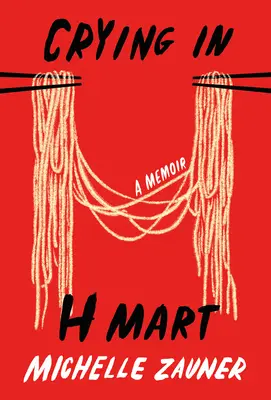 Sírás a H Martban: A Memoir - Crying in H Mart: A Memoir