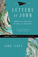 János levelei: A bizonyosság elfogadása a bizonytalanság idején - Letters of John: Embracing Certainty in Times of Insecurity