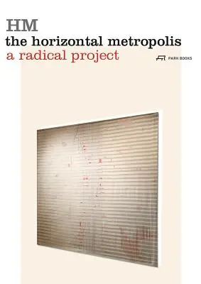 A horizontális metropolisz: Radikális projekt - The Horizontal Metropolis: A Radical Project