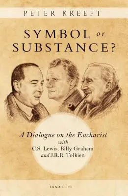 Szimbólum vagy szubsztancia? Lewisszal, Billy Grahammel és J. R. R. Tolkiennel az Eucharisztiáról folytatott párbeszédről. - Symbol or Substance?: A Dialogue on the Eucharist with C. S. Lewis, Billy Graham and J. R. R. Tolkien