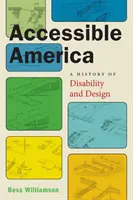 Hozzáférhető Amerika: A fogyatékosság és a design története - Accessible America: A History of Disability and Design