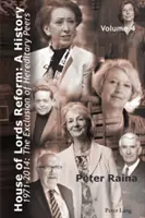 House of Lords Reform: A History: Volume 4. 1971-2014: Az örökös tagok kizárása - 1. könyv: 1971-2001 - 2. könyv: 2002-2014 - House of Lords Reform: A History: Volume 4. 1971-2014: The Exclusion of Hereditary Peers - Book 1: 1971-2001 - Book 2: 2002-2014