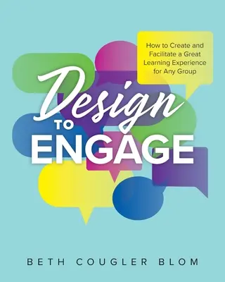 Design to Engage: Hogyan hozzunk létre és segítsünk elő nagyszerű tanulási élményt bármely csoport számára? - Design to Engage: How to Create and Facilitate a Great Learning Experience for Any Group