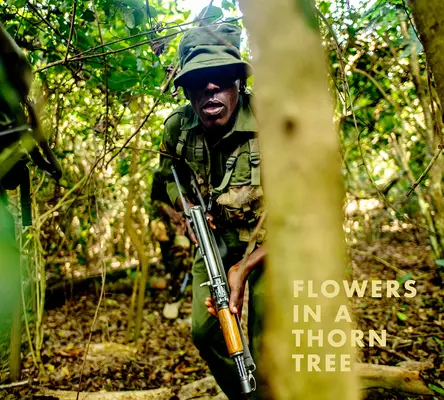 Steven Thackston: Virágok a tövisfán: Úton a békéért és a vadon élő állatokért harcolókkal - Steven Thackston: Flowers in a Thorn Tree: On the Road with the Warriors for Peace and Wildlife