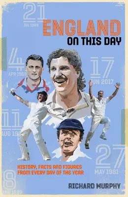 Anglia ezen a napon - Krikett történelem, tények és adatok az év minden napjáról - England On This Day - Cricket History, Facts & Figures from Every Day of the Year