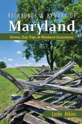 Backroads & Byways of Maryland: Kirándulások, egynapos kirándulások és hétvégi kirándulások - Backroads & Byways of Maryland: Drives, Day Trips & Weekend Excursions