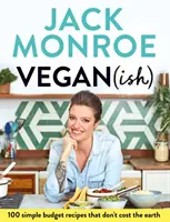 Vegan (Ish): 100 egyszerű költségvetési recept, ami nem kerül a Földre - Vegan (Ish): 100 Simple Budget Recipes That Don't Cost the Earth