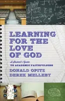 Tanulás Isten szeretetéért: Egy diák útmutatója az akadémiai hűséghez - Learning for the Love of God: A Student's Guide to Academic Faithfulness