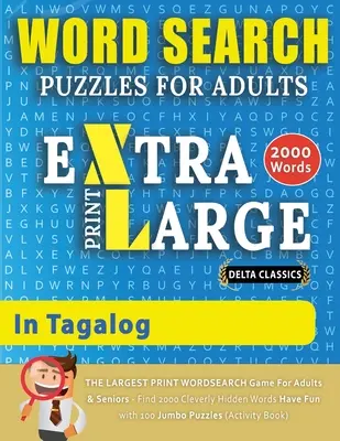 WORD SEARCH PUZZLES EXTRA LARGE PRINT FOR ADULTS IN TAGALOG - Delta Classics - The LARGEST PRINT WordSearch Game for Adults And Seniors - Find 2000 Cl