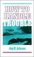 Hogyan kezeljük a bajokat - How to Handle Trouble