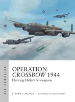 Crossbow hadművelet 1944: Hitler V-fegyvereire vadászva - Operation Crossbow 1944: Hunting Hitler's V-Weapons