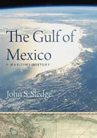 A Mexikói-öböl: Tengeri történelem - The Gulf of Mexico: A Maritime History