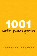 1001 megoldásközpontú kérdés - A megoldásközpontú interjúkészítés kézikönyve - 1001 Solution-Focused Questions - Handbook for Solution-Focused Interviewing