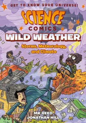 Tudományos képregények: Időjárás: Vad időjárás: Viharok, meteorológia és éghajlat - Science Comics: Wild Weather: Storms, Meteorology, and Climate