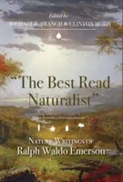 A legjobban olvasott természettudós: Ralph Waldo Emerson természeti írásai - The Best Read Naturalist: Nature Writings of Ralph Waldo Emerson