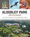 Az Alderley Park felfedezése - Történelem, vadvilág, gyógyszerek - Alderley Park Discovered - History, Wildlife, Pharmaceuticals