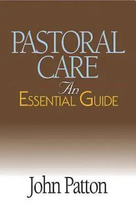 Lelkigondozás: Lelkigondozás: Egy alapvető útmutató - Pastoral Care: An Essential Guide