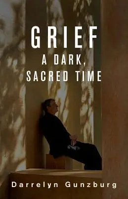 Gyász: Egy sötét, szent idő - Grief: A Dark, Sacred Time