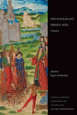 Az intoleráns középkor: A Reader - The Intolerant Middle Ages: A Reader