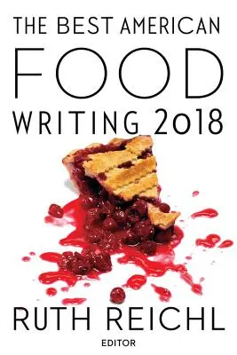 A legjobb amerikai gasztronómiai írások 2018 - The Best American Food Writing 2018