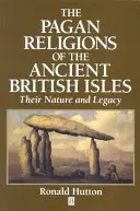 Az ősi brit szigetek pogány vallásai: Természetük és örökségük - The Pagan Religions of the Ancient British Isles: Their Nature and Legacy