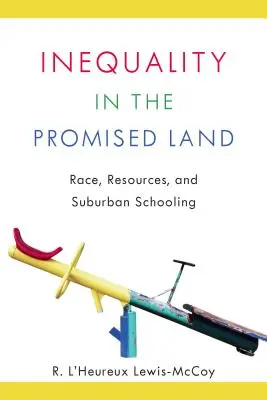 Egyenlőtlenség az Ígéret Földjén: Race, Resources, and Suburban Schooling - Inequality in the Promised Land: Race, Resources, and Suburban Schooling
