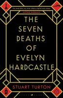 Evelyn Hardcastle hét halála - A Sunday Times bestsellere és a Costa First Novel Award győztese - Seven Deaths of Evelyn Hardcastle - The Sunday Times Bestseller and Winner of the Costa First Novel Award