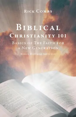 Bibliai kereszténység 101: A hit alapjai egy új generáció számára - Biblical Christianity 101: Basics of The Faith for a New Generation