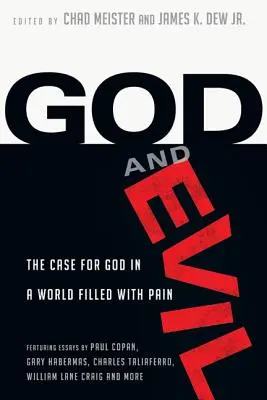 Isten és a gonosz: Isten mellett érvelés egy fájdalommal teli világban - God and Evil: The Case for God in a World Filled with Pain